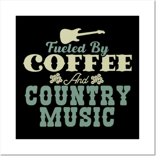 Fueled By Coffee and Country Music Posters and Art